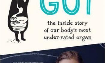 Gut: the inside story of our body's most under-rated organ Gut: the inside story of our body's most under-rated organ